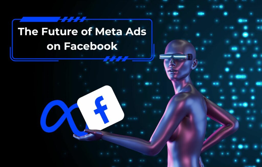 the future of meta ads on facebook
